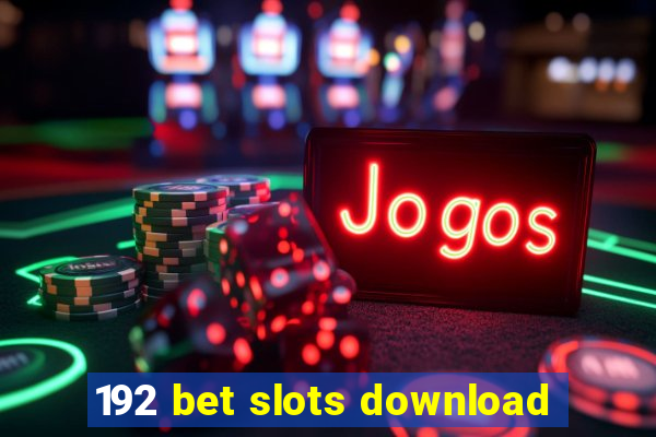 192 bet slots download